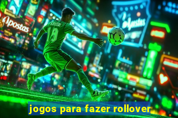 jogos para fazer rollover